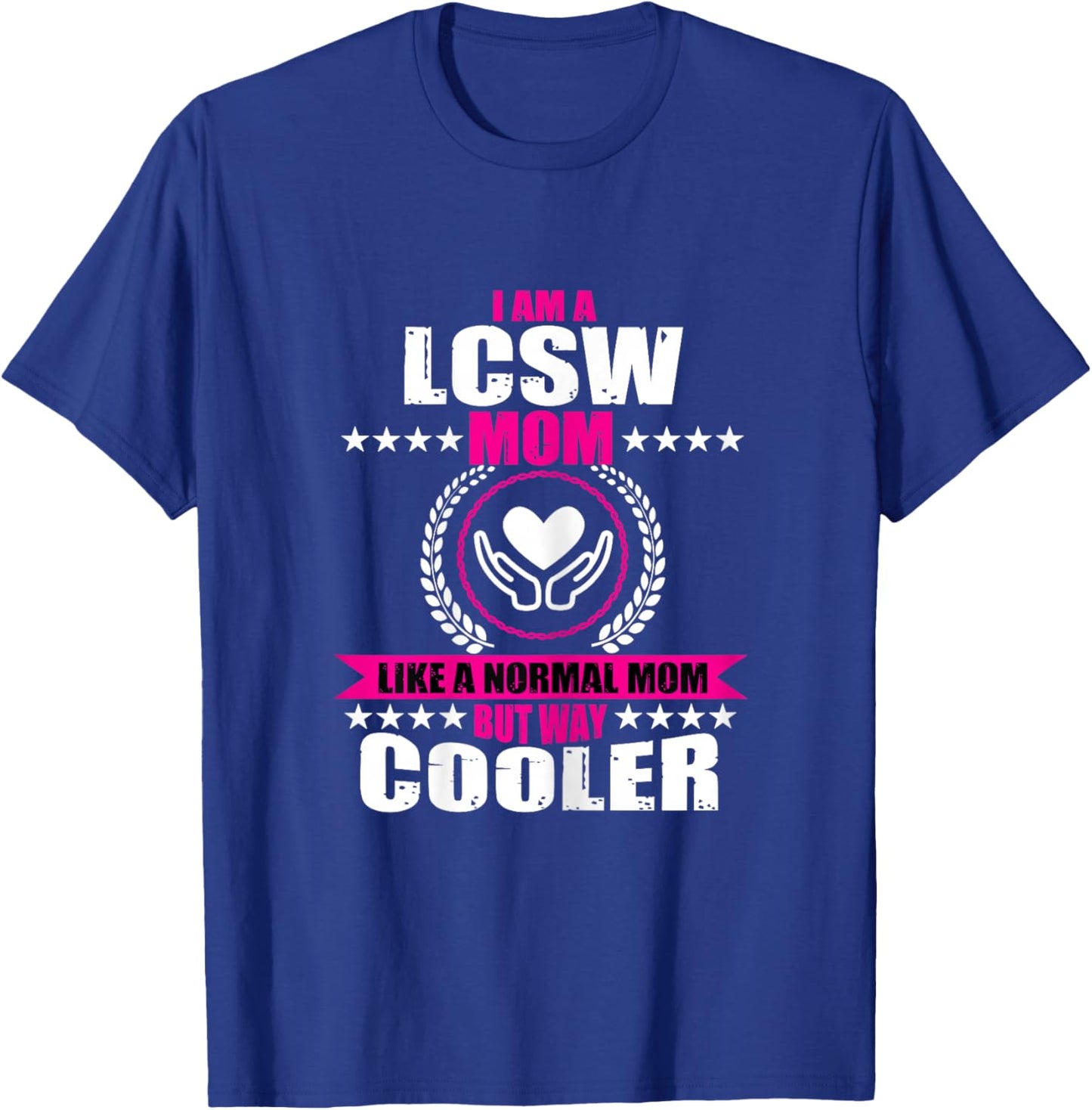Funny LCSW Mom Apparel Licensed Clinical Social Worker Women T-Shirt - T-Shirt | Royal