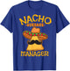 Nacho Average Manager Mexican Supervisor Cinco de Mayo Party T-Shirt - T-Shirt | Royal