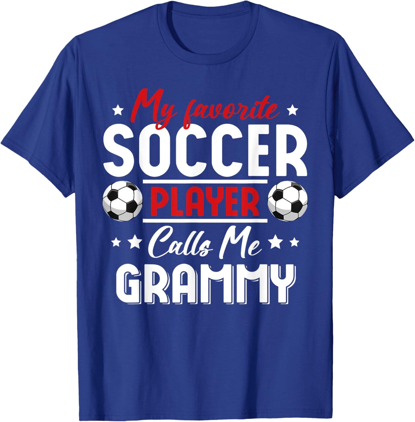 My Favorite Soccer Player Calls Me GRAMMY Soccer Family T-Shirt - T-Shirt | Royal