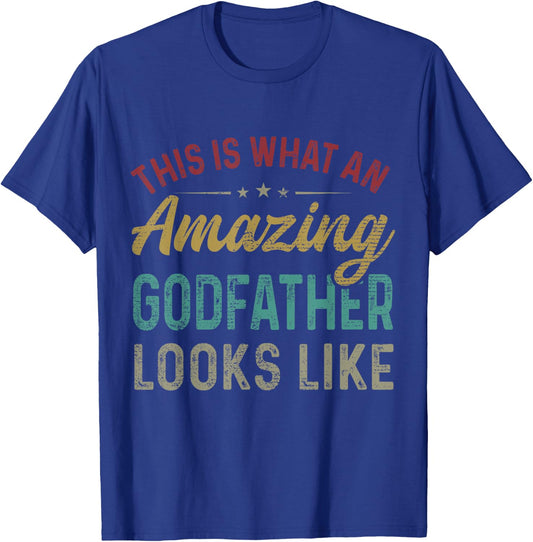 This Is What An Amazing Godfather Looks Like Father's Day T-Shirt - T-Shirt | Royal