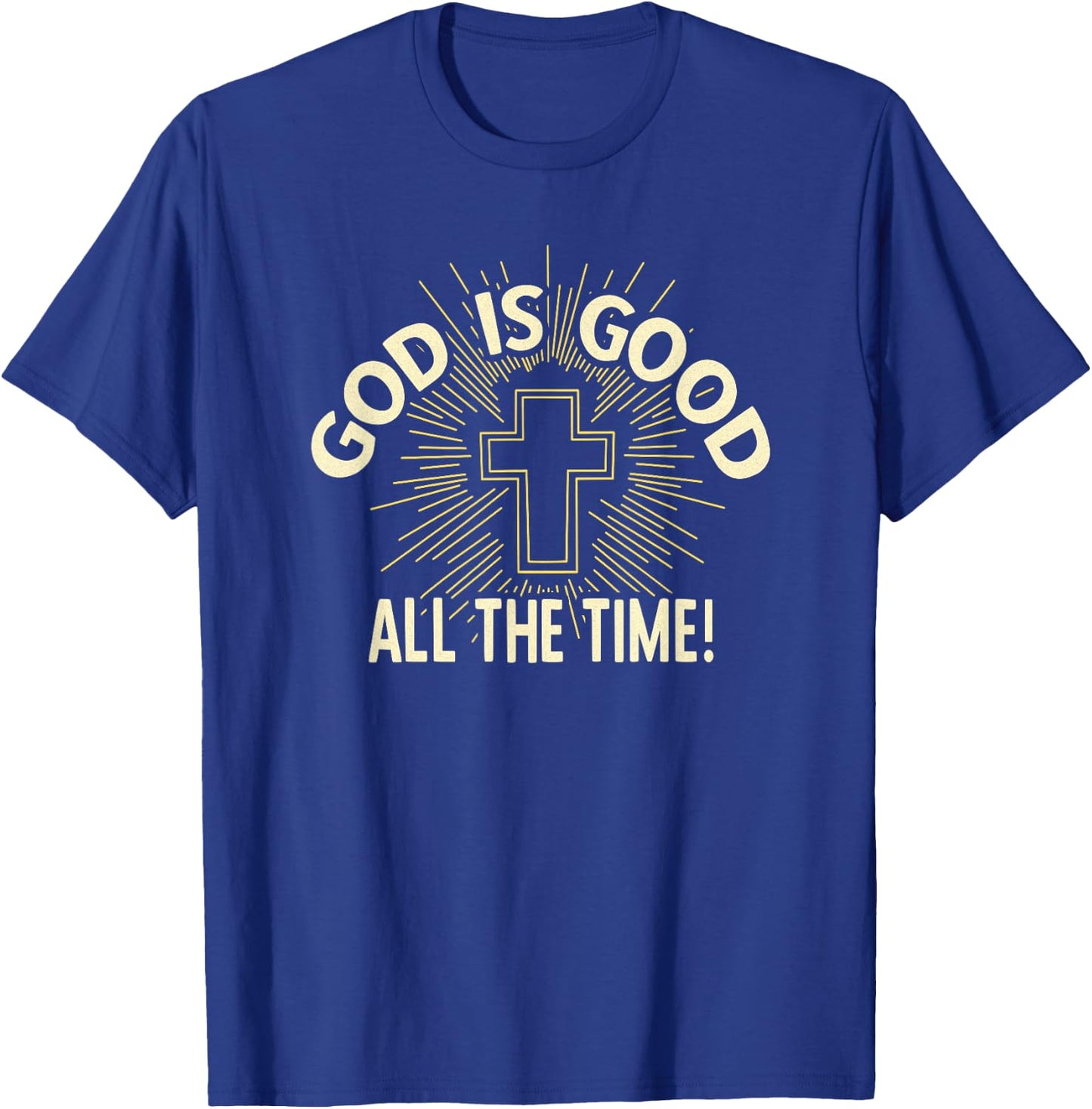 God is Good All the Time T-Shirt - T-Shirt | Royal