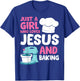 Just A Girl Who Loves Jesus And Baking T-Shirt - T-Shirt | Royal