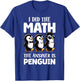 Math Penguin Teacher Funny Graphic T-Shirt - T-Shirt | Royal