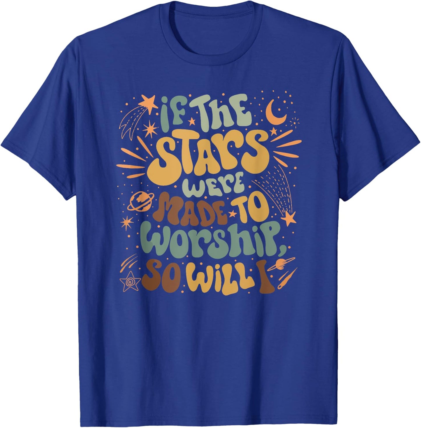 Funny Christian If The Stars Were Made To Worship Bible T-Shirt - T-Shirt | Royal