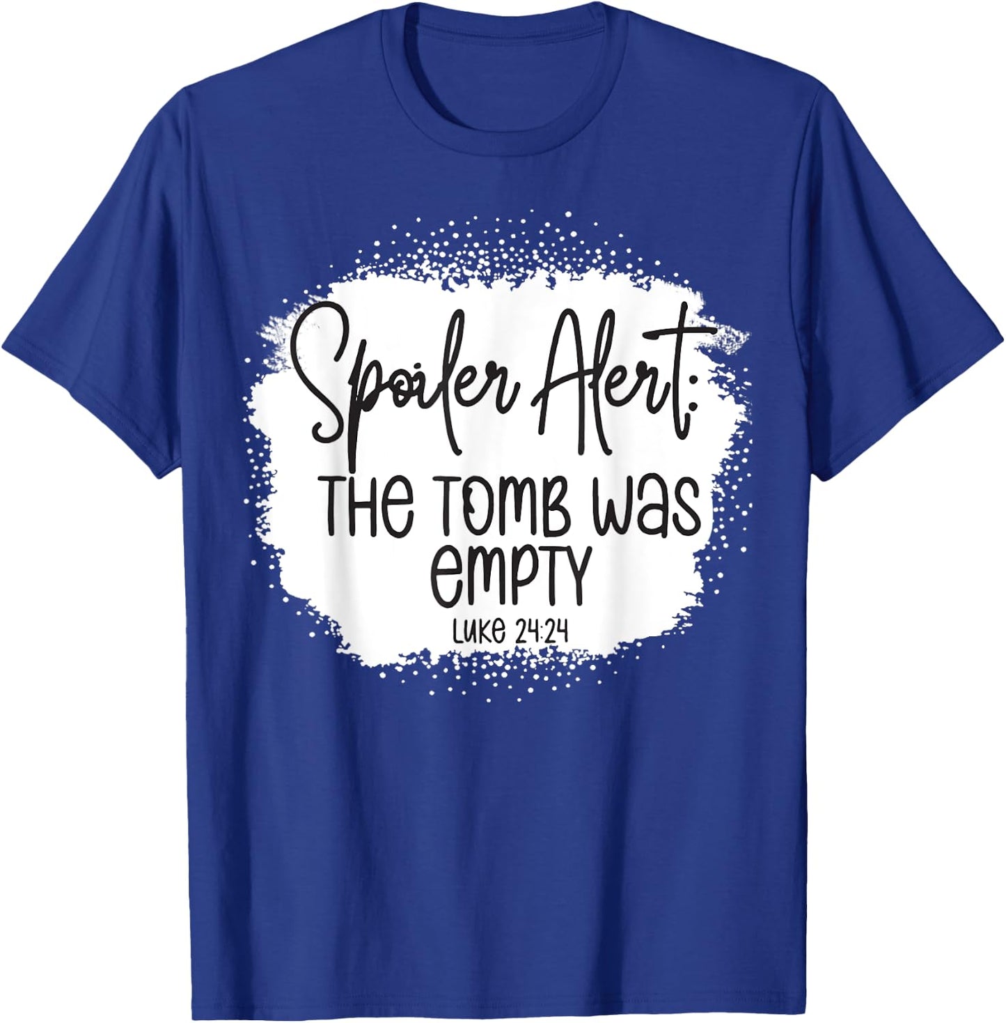 The Tomb Was Empty Spoiler Alert Easter Bleached Christian T-Shirt - T-Shirt | Royal