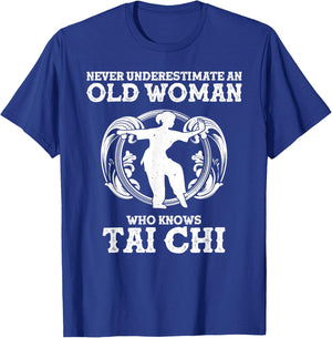 Cool Tai Chi Gift Women Funny Never Underestimate Old Woman T-Shirt - T-Shirt | Royal