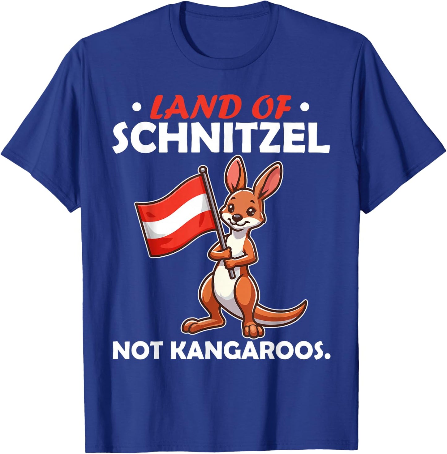 Land of Schnitzel, Not Kangaroos Känguru Austria Österreich T-Shirt - T-Shirt | Royal
