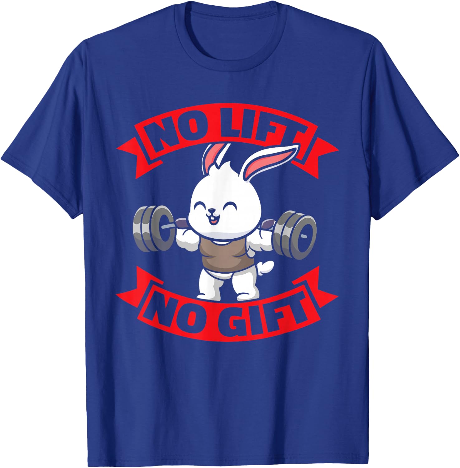 No Lift No Gift Sweet Easter Bunny Squating Gym BB Men Women T-Shirt - T-Shirt | Royal