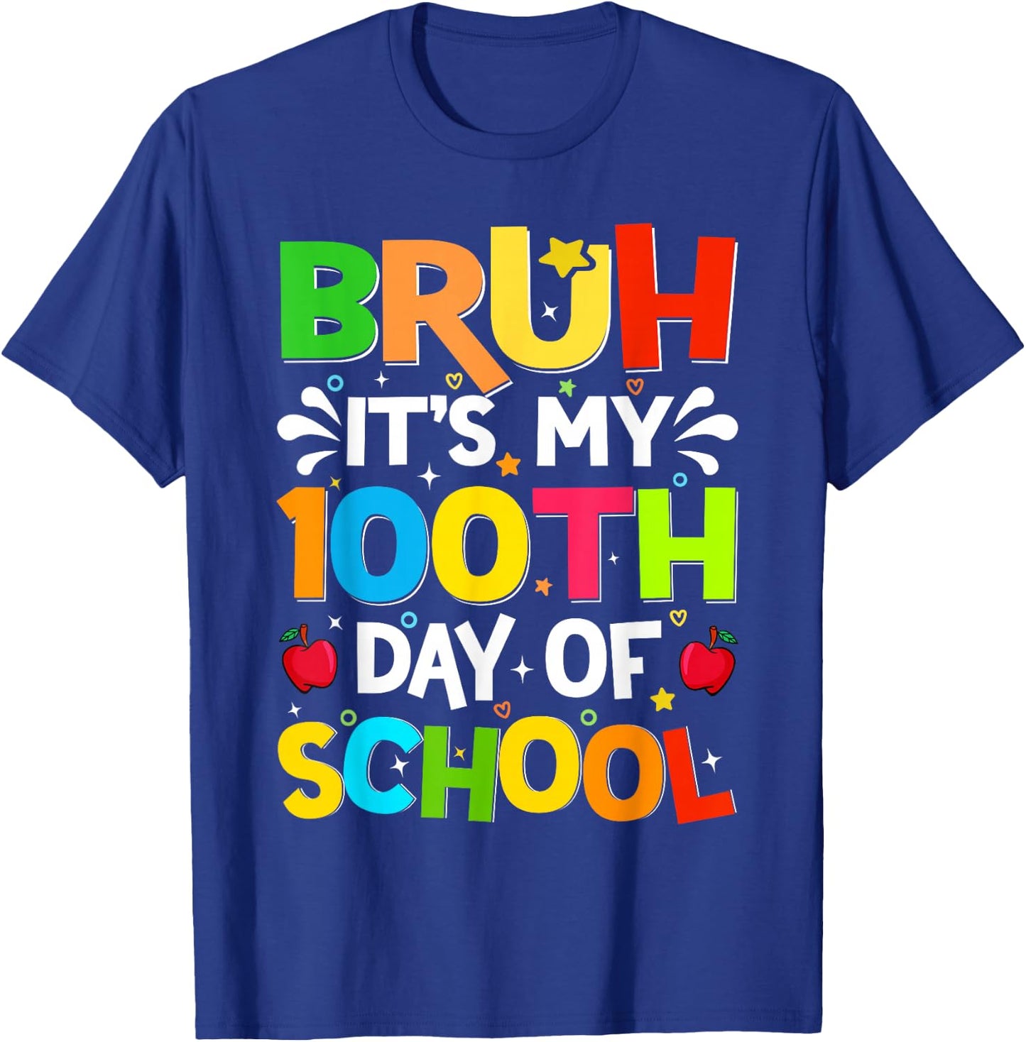 Bruh It's My 100th Day Of School Funny 100 Days Of School T-Shirt - T-Shirt | Royal