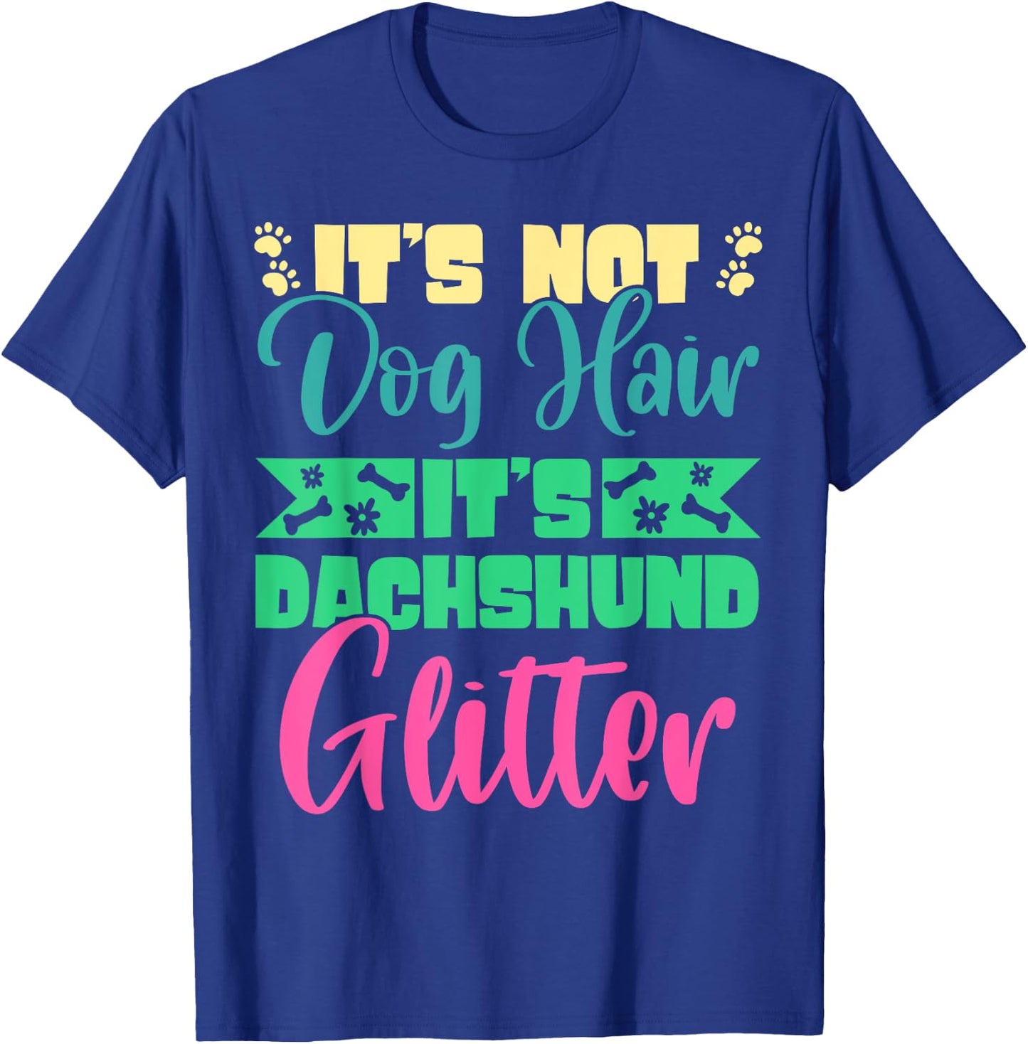 It's Not Dog Hair It's Dachshund Glitter Breed Weiner Dog Men Women T-Shirt - T-Shirt | Royal