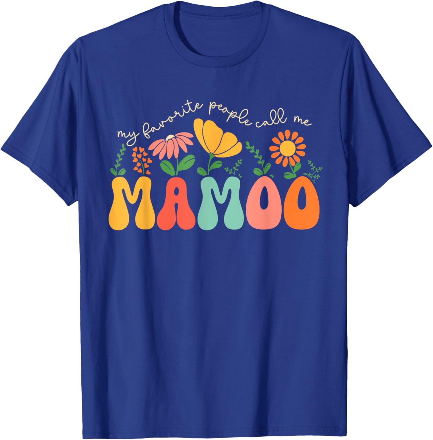 My Favorite People Call Me Mamoo Colorful Floral T-Shirt - T-Shirt | Royal