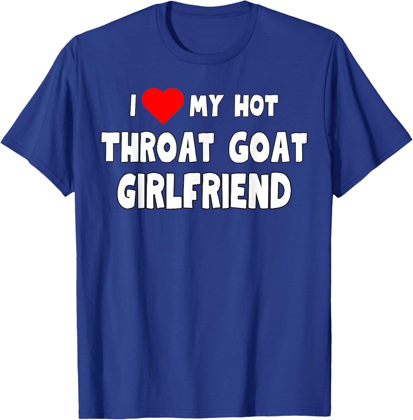 Funny I Love My Hot Throat Goat Girlfriend Tanks and T-Shirt - T-Shirt | Royal