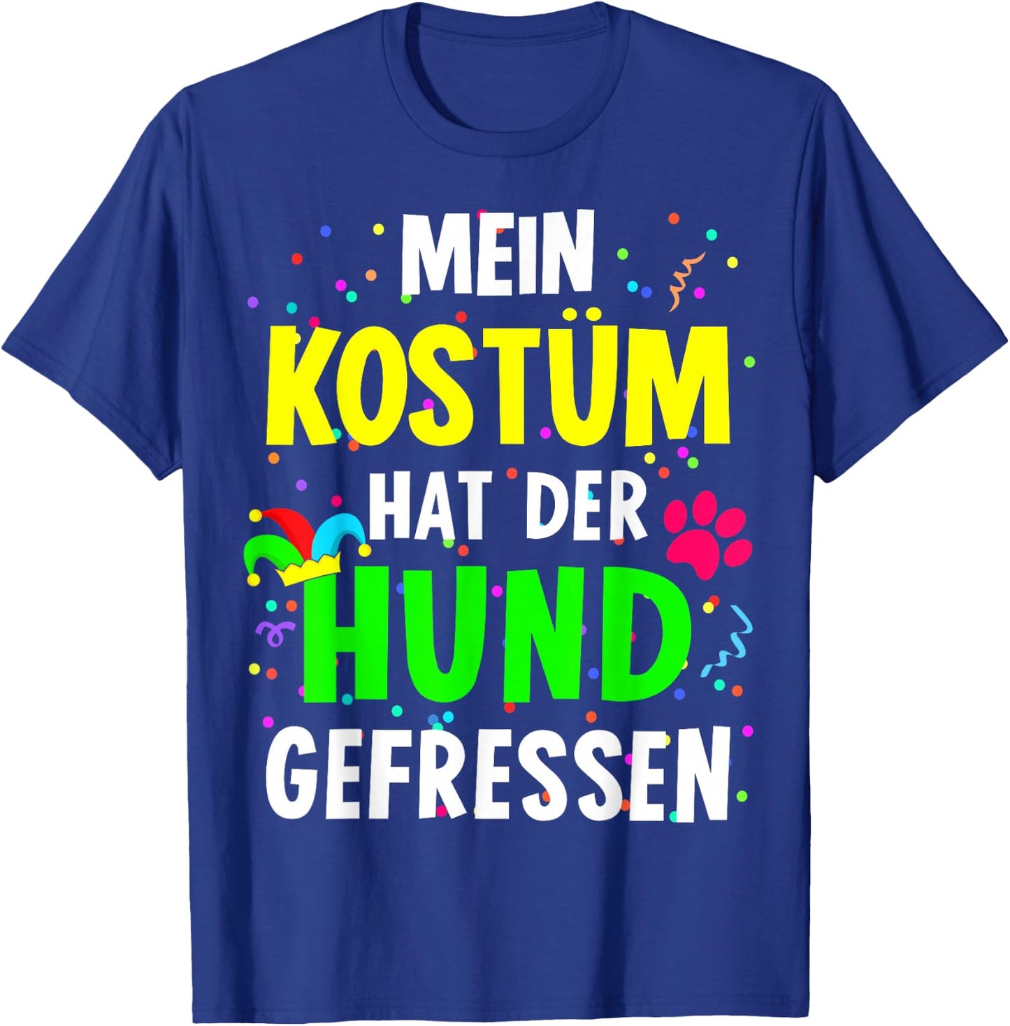 with German Text "Mein Kostüm hat der Hund gefressen for Carnival", black T-Shirt - T-Shirt | Royal