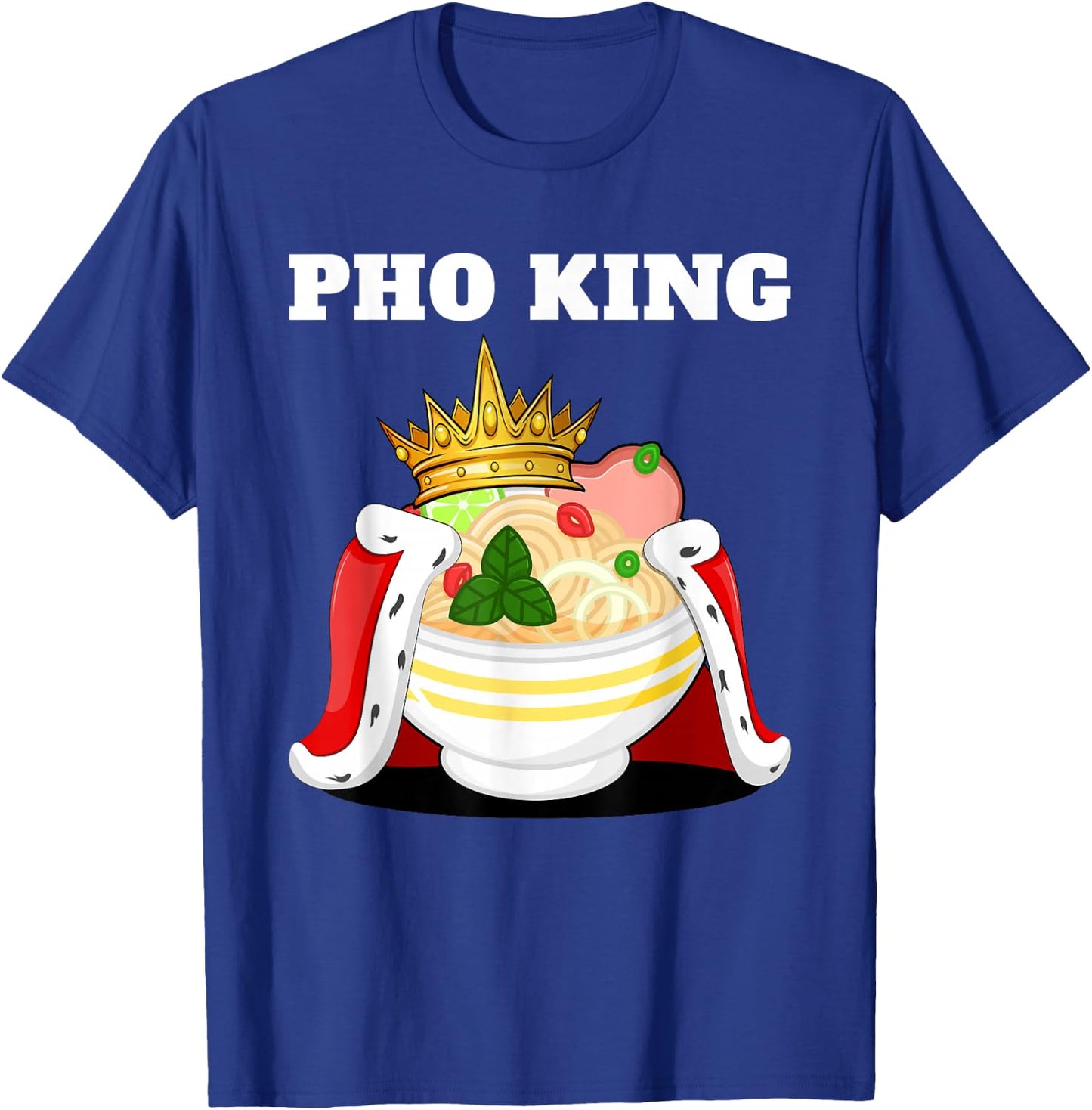 Pho King | Pho Lover Stuff | Vietnamese Noodle Soup Pho T-Shirt - T-Shirt | Royal