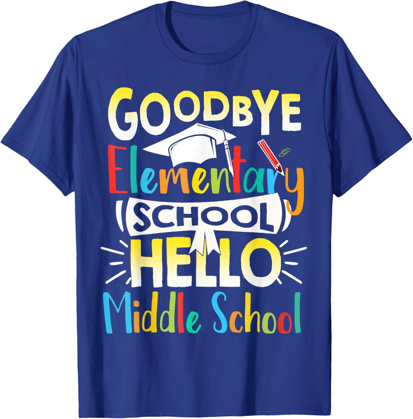 Goodbye Elementary School Hello Middle School Last Day T-Shirt - T-Shirt | Royal