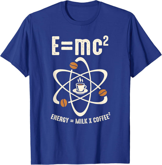 E=MC2 Funny Science Barista Coffee Energy Milk Coffee Gift T-Shirt - T-Shirt | Royal