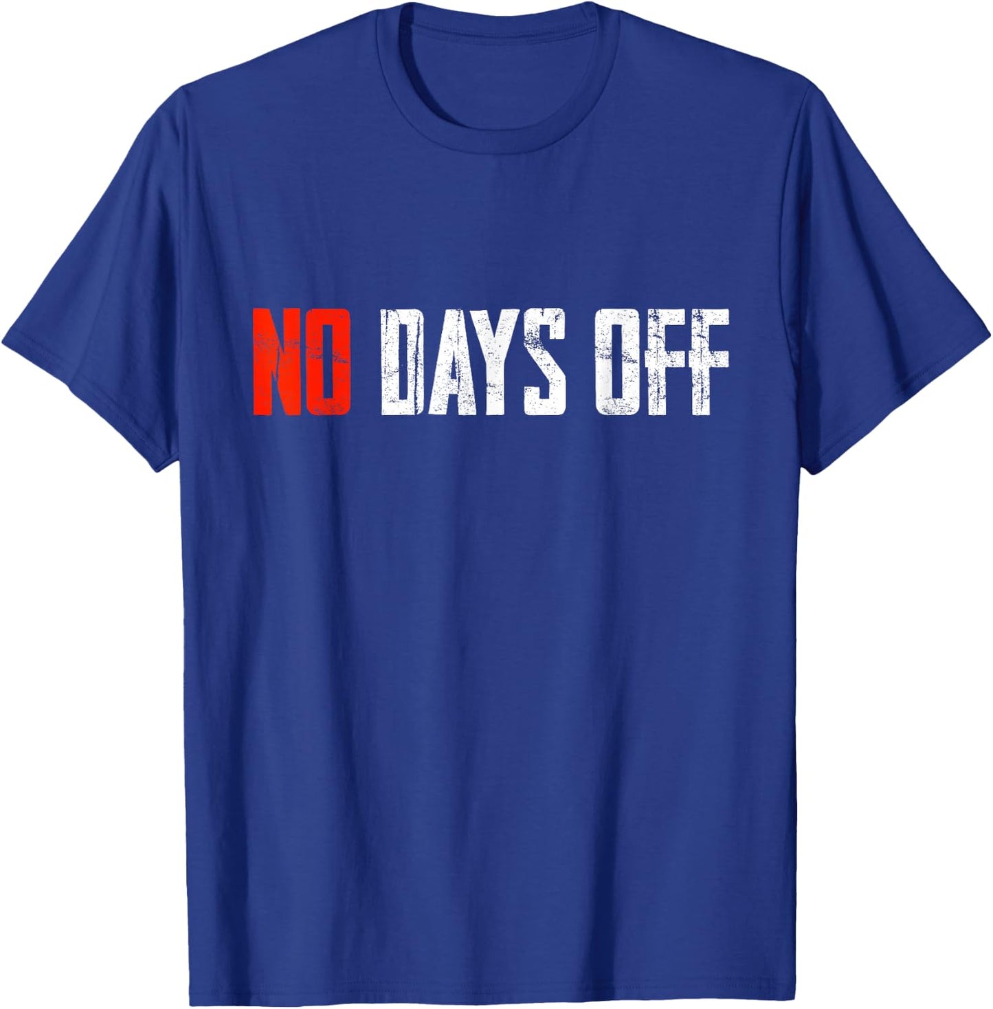 Motivational Quote No Days Off T-Shirt - T-Shirt | Royal