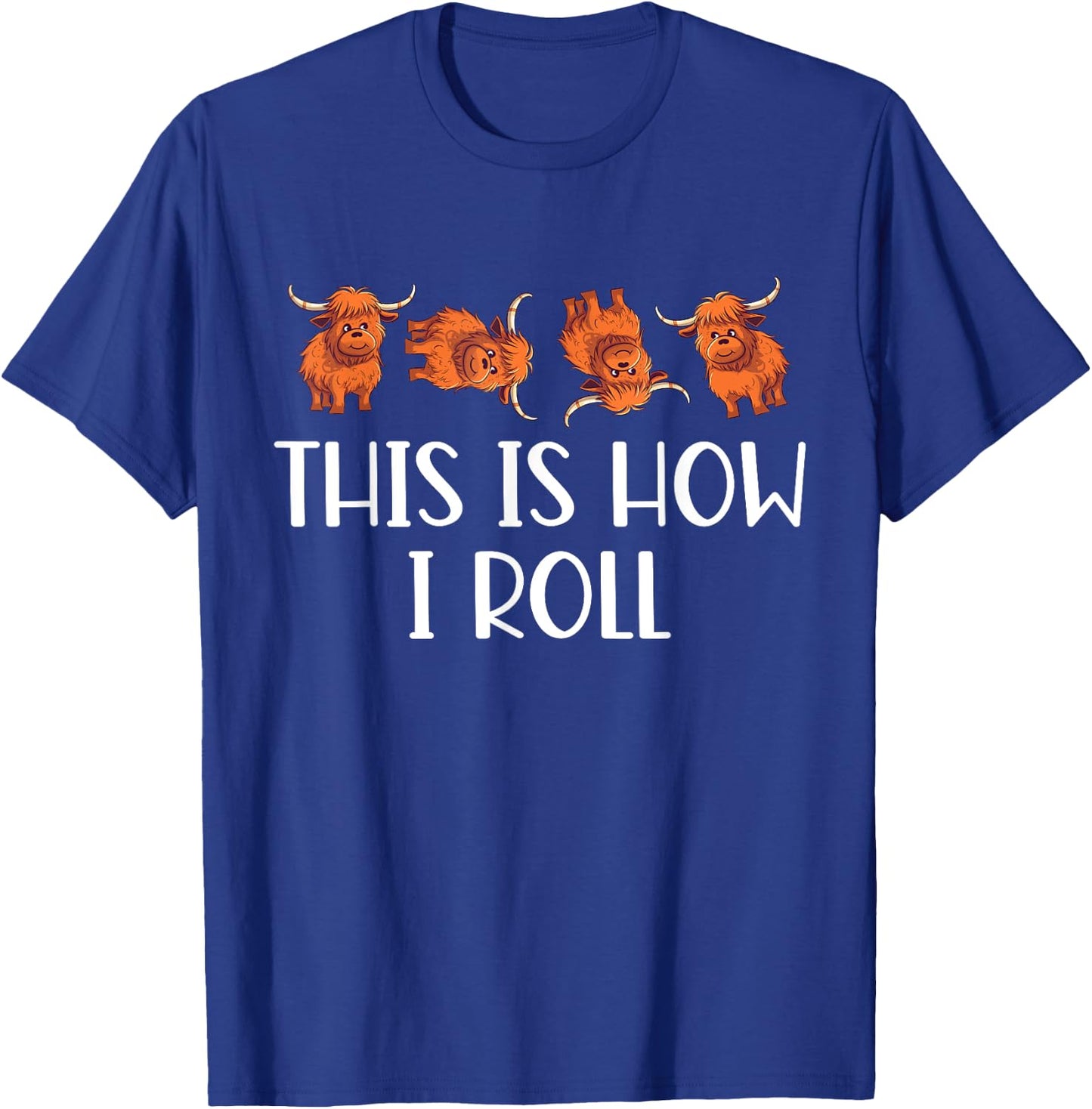This Is How I Roll Cute Highland Cow Lover Funny Animal T-Shirt - T-Shirt | Royal