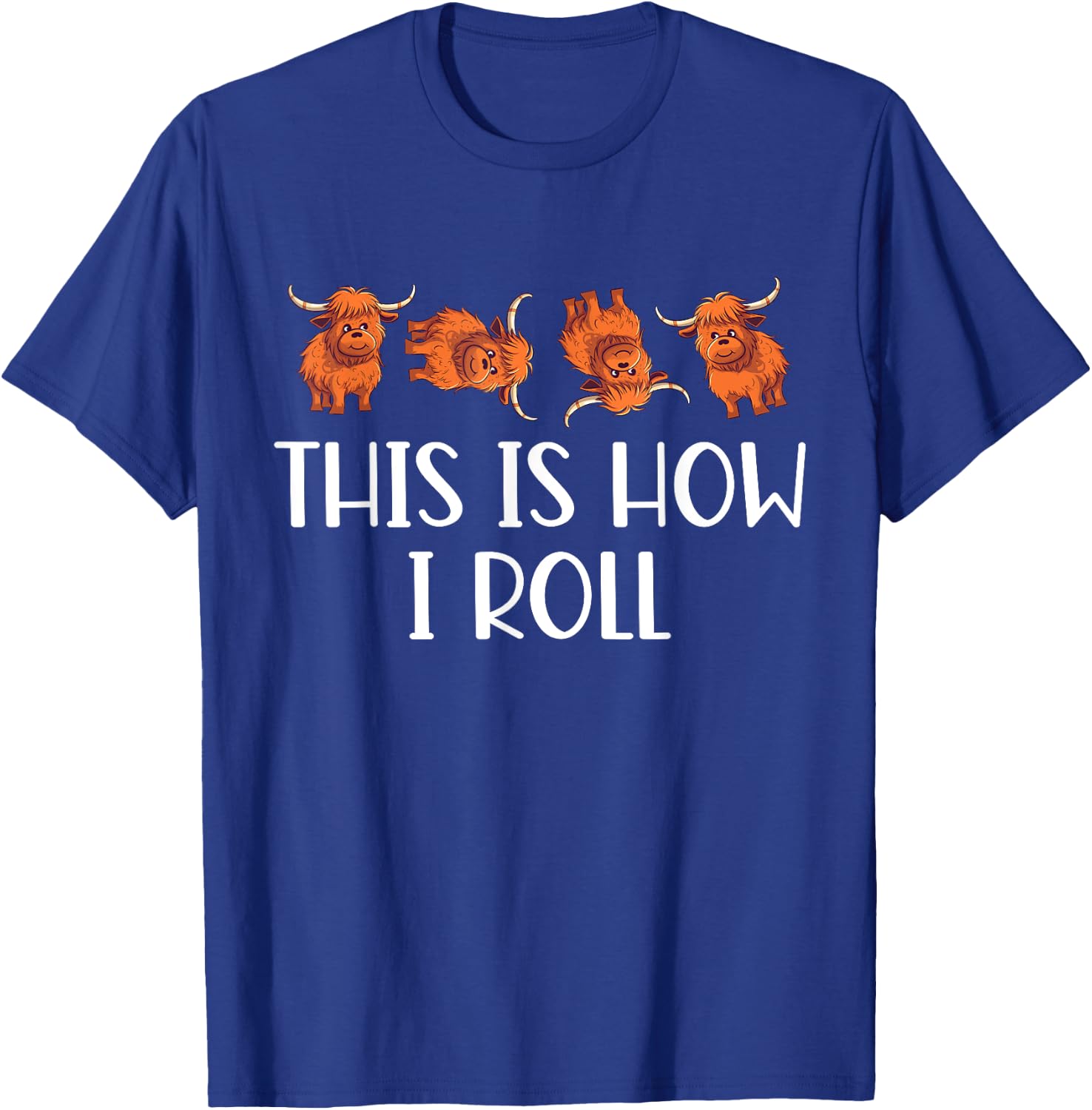 This Is How I Roll Cute Highland Cow Lover Funny Animal T-Shirt - T-Shirt | Royal
