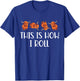 This Is How I Roll Cute Highland Cow Lover Funny Animal T-Shirt - T-Shirt | Royal
