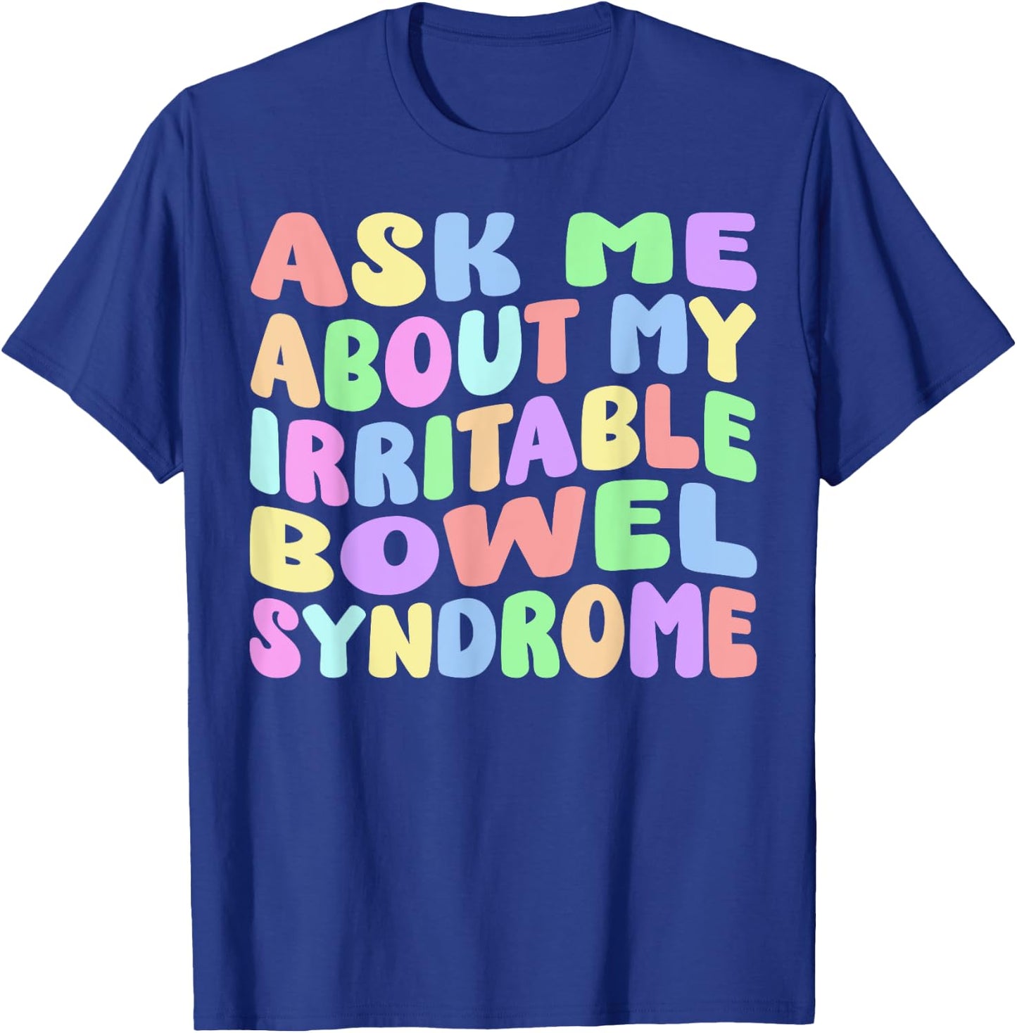 Ask Me About My Irritable Bowel Syndome Funny IBS Gag Gifts T-Shirt - T-Shirt | Royal