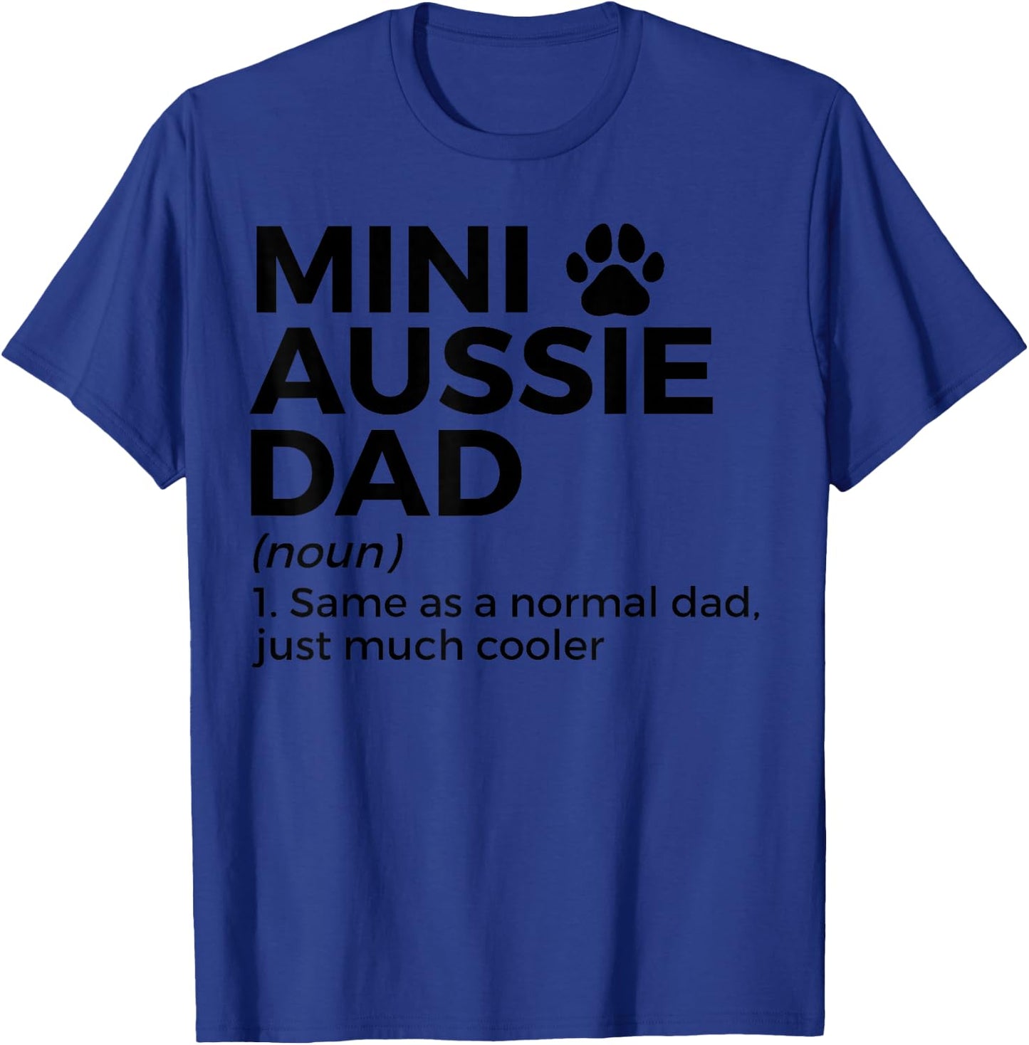 Mini Aussie Dad Definition Australian Shepherd Dad T-Shirt - T-Shirt | Royal