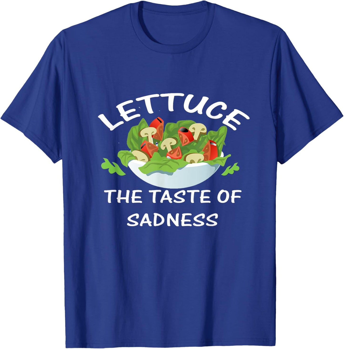 Lettuce the Taste of Sadness Funny Vegetable Salad Hater T-Shirt - T-Shirt | Royal