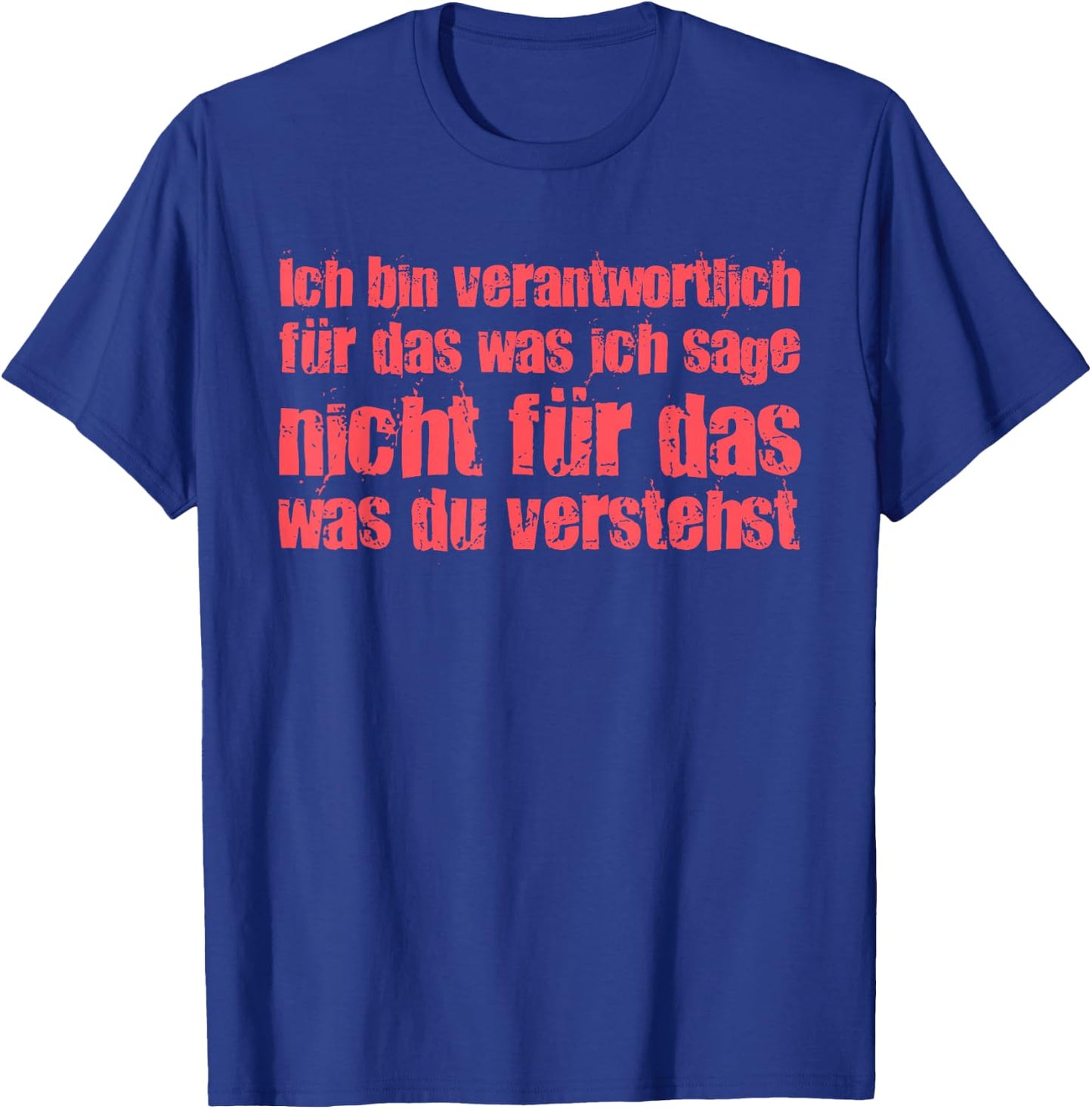 with German Text "Ich Bin Responsibly Für Das Was Ich Sage", black T-Shirt - T-Shirt | Royal
