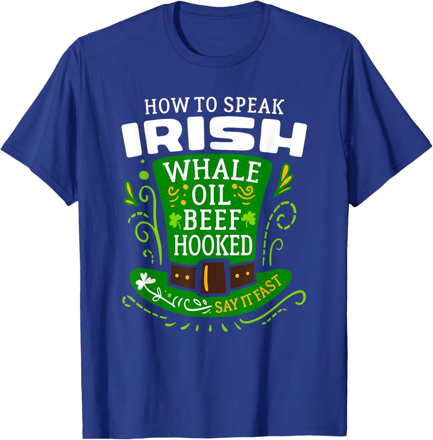 How to Speak IRISH Whale Oil Beef Hooked T-Shirt - T-Shirt | Royal