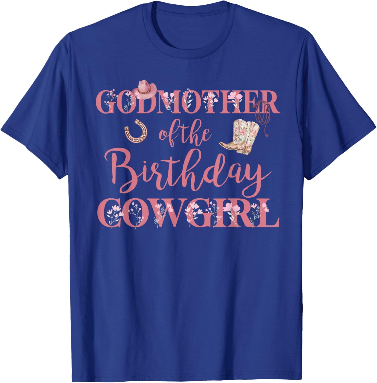 Godmother of The Birthday Cowgirl Rodeo Party 1st B-day Girl T-Shirt - T-Shirt | Royal