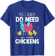 Yes I Really Do Need All These Chickens - Funny Farmer T-Shirt - T-Shirt | Royal