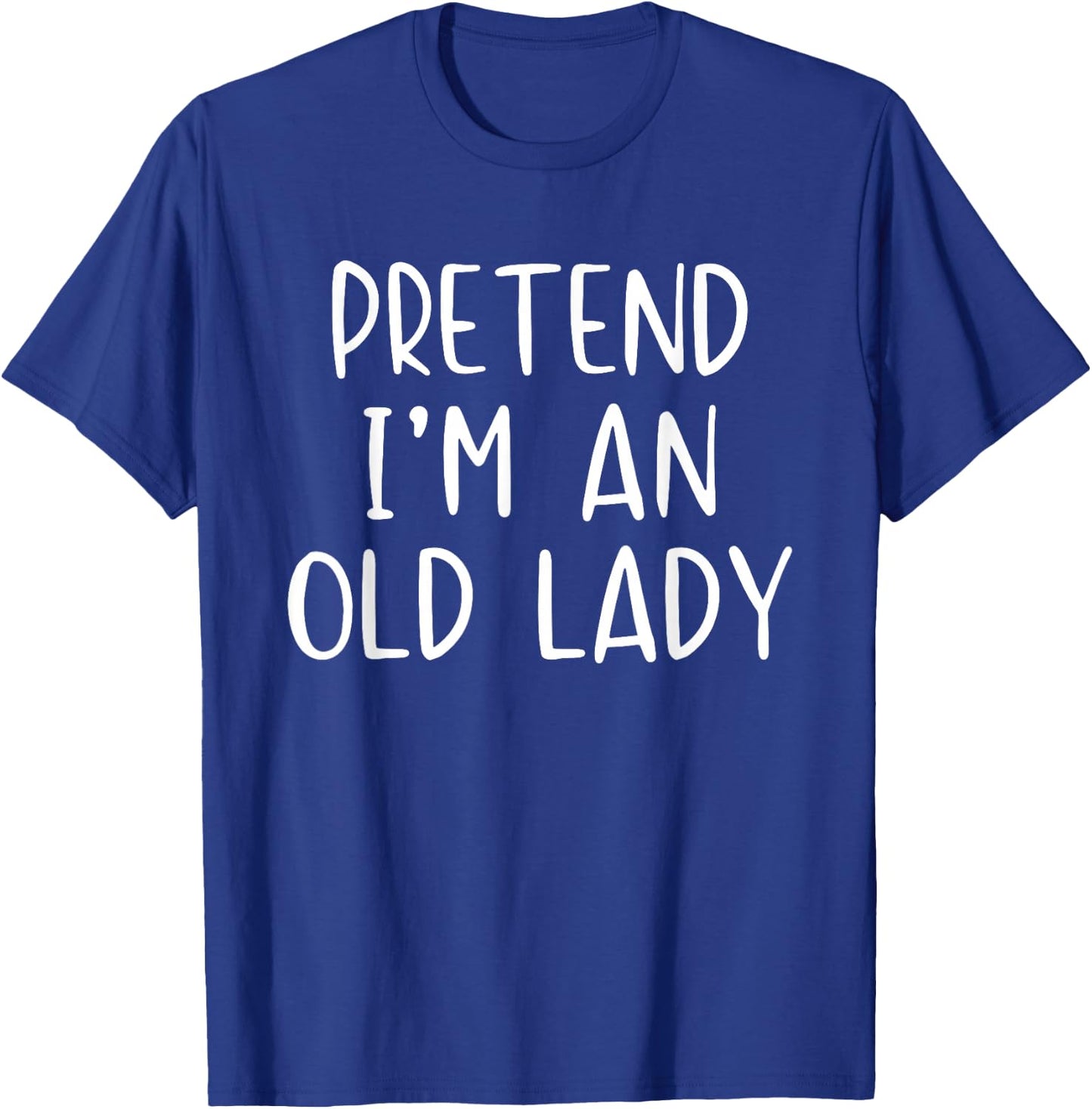 Pretend I'm An Old Lady Costume Halloween Simple Adult Kid T-Shirt - T-Shirt | Royal