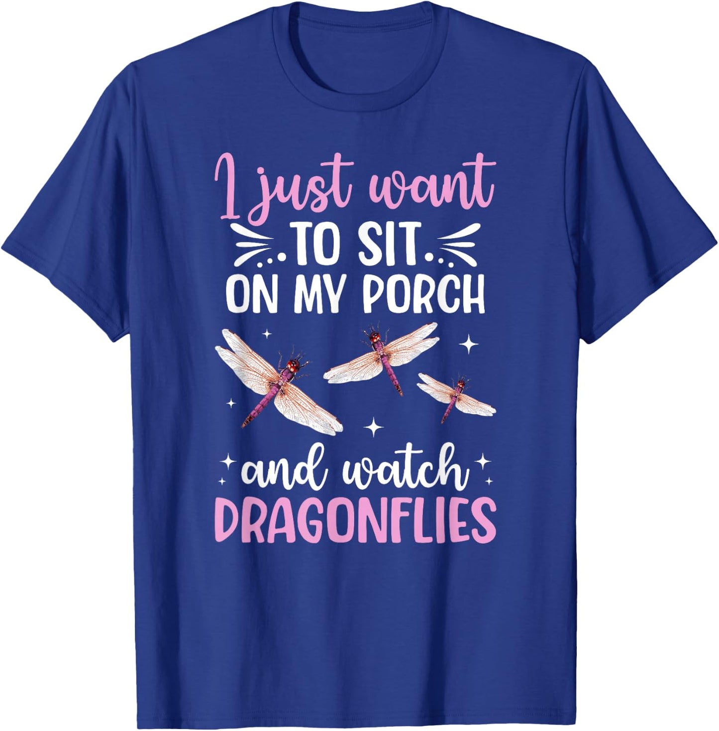 I Just Want to Watch Dragonflies Dragonfly Lover T-Shirt - T-Shirt | Royal