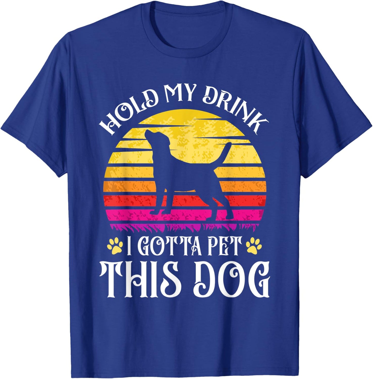 Vintage Hold My Drink I Gotta Pet This Dog Drink Beer Lover T-Shirt - T-Shirt | Royal