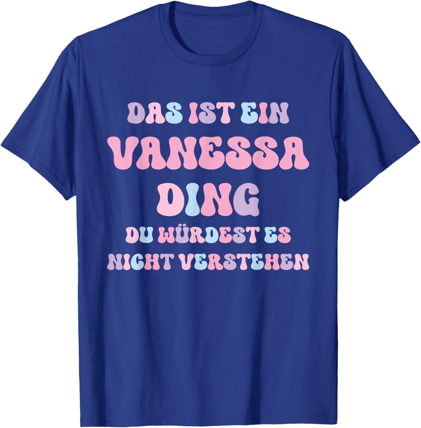 Vanessa Funny Saying First Name Birthday Gift , black T-Shirt - T-Shirt | Royal
