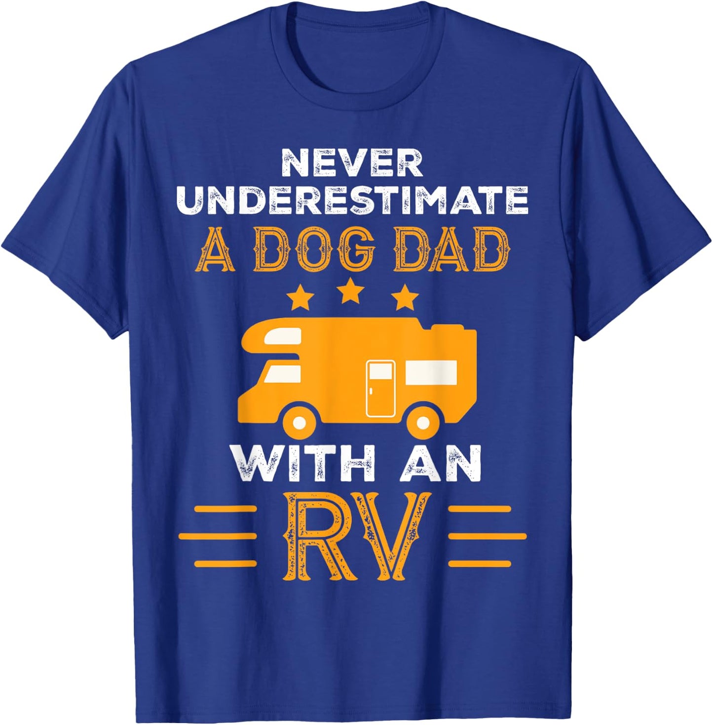 Never Underestimate A Dog Dad With An RV Camper Gifts Men T-Shirt - T-Shirt | Royal