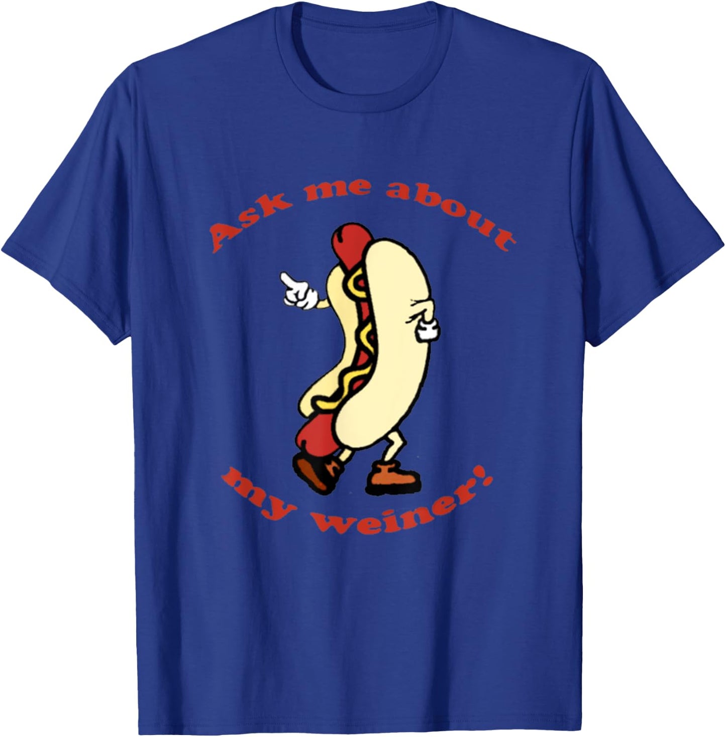 Ask me About My Weiner Hot Dog Food T-Shirt - T-Shirt | Royal