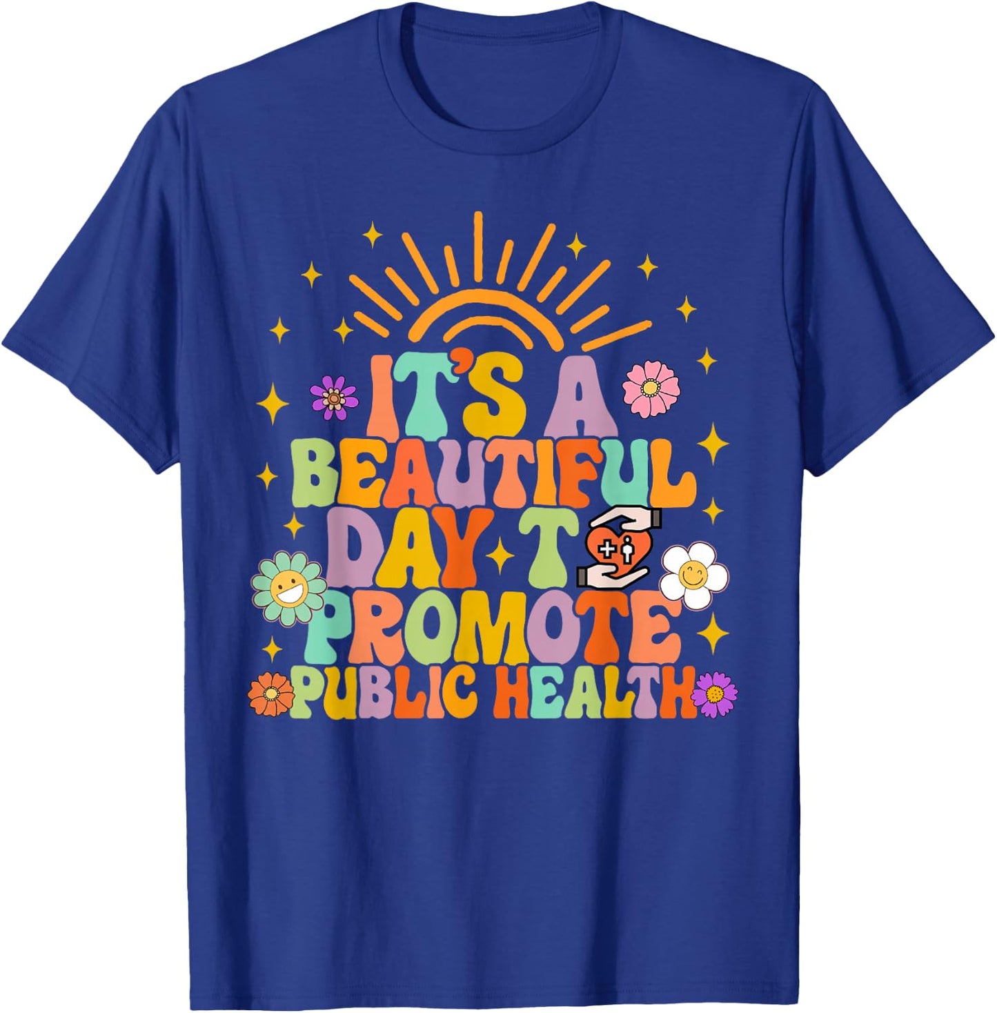 Epidemiologist It's A Beautiful Day To Promote Public Health T-Shirt - T-Shirt | Royal