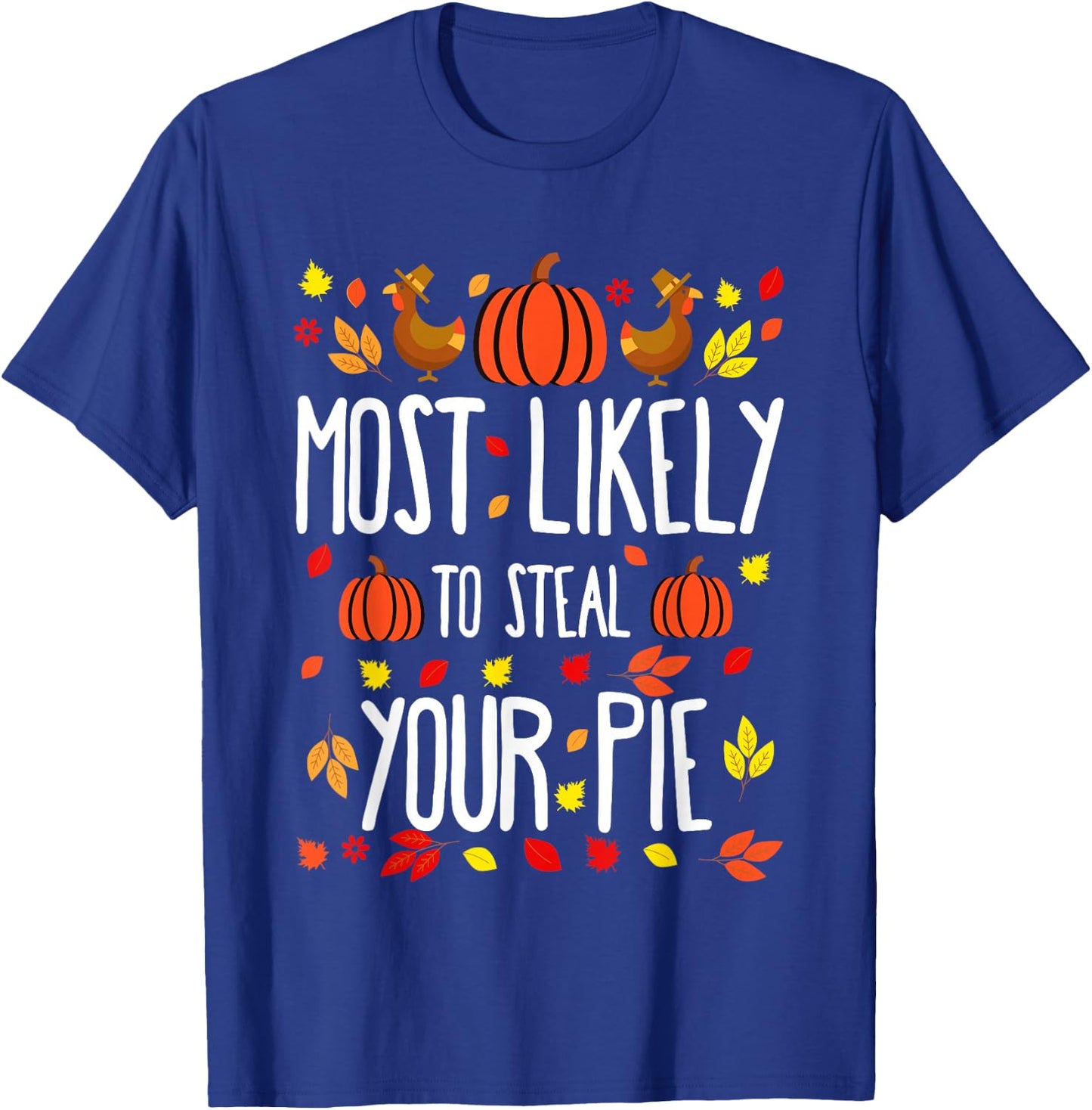 Most Likely To Steal The Pie Family Matching Thanksgiving T-Shirt - T-Shirt | Royal