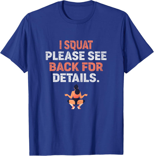 I Squat Please See Back For Details Funny Workout T-Shirt - T-Shirt | Royal