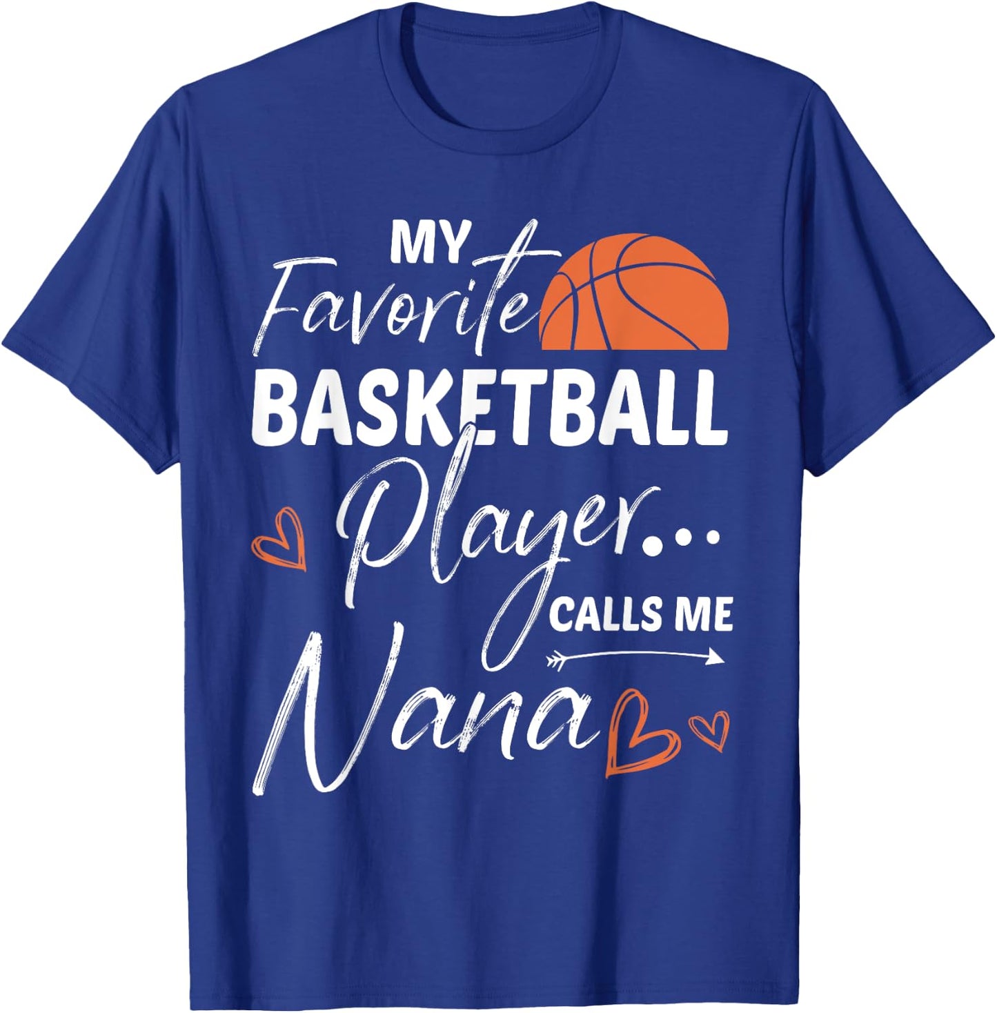 My Favorite Basketball Player Calls Me Nana T-Shirt - T-Shirt | Royal