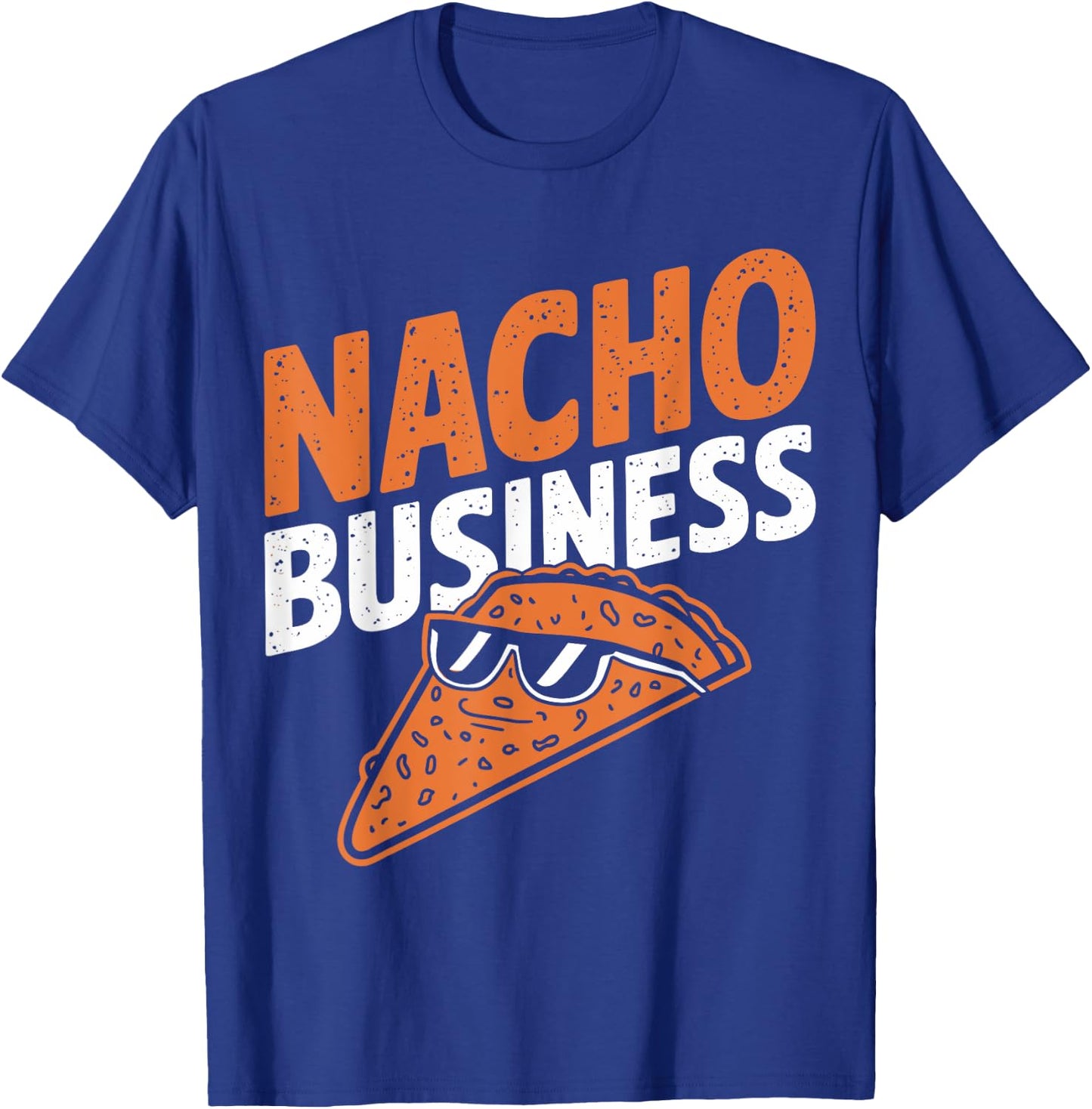 Nacho Business Funny Food Pun Snack Lovers T-Shirt - T-Shirt | Royal