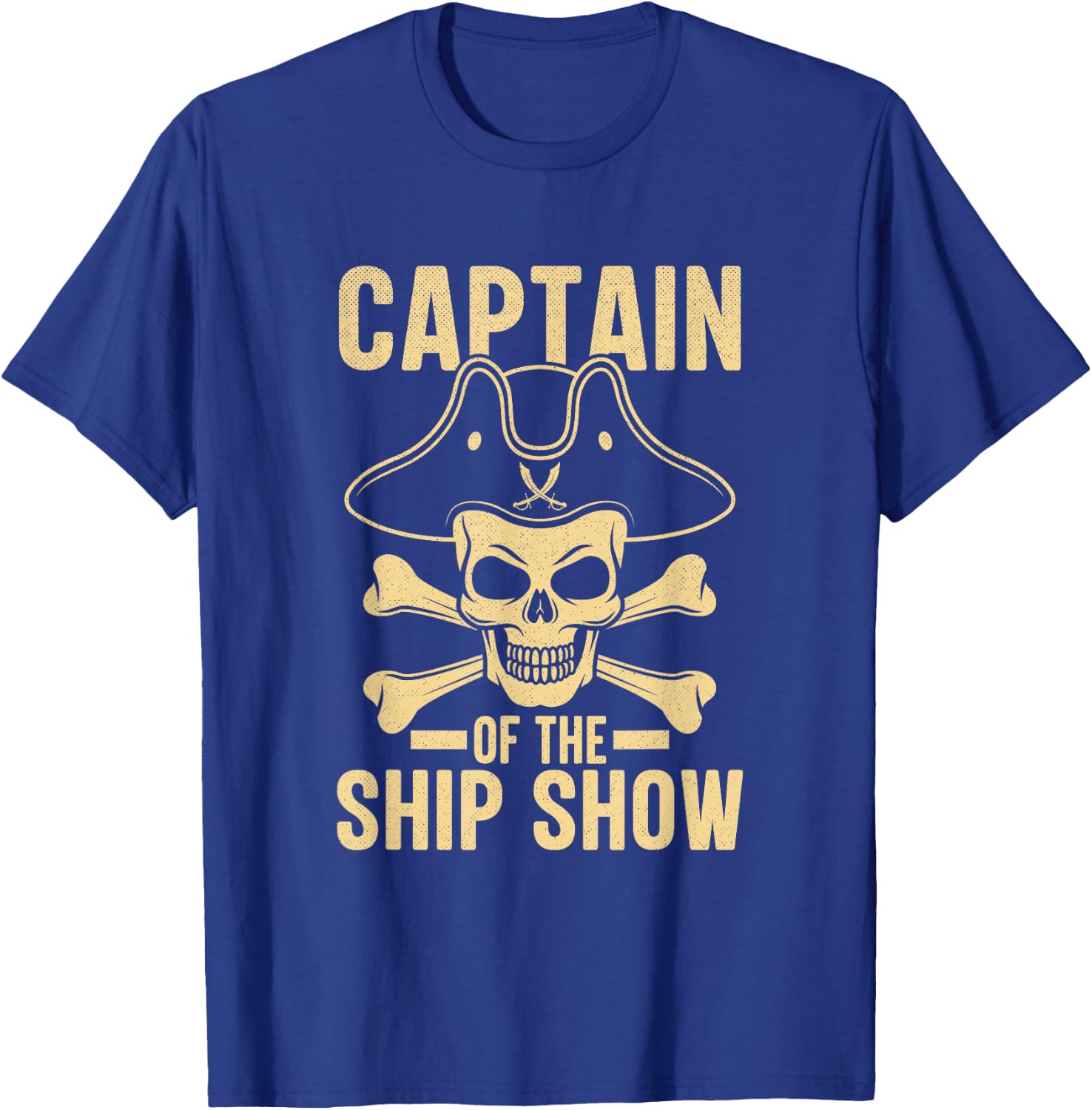 Captain of the Ship Show Funny Pirate T-Shirt - T-Shirt | Royal