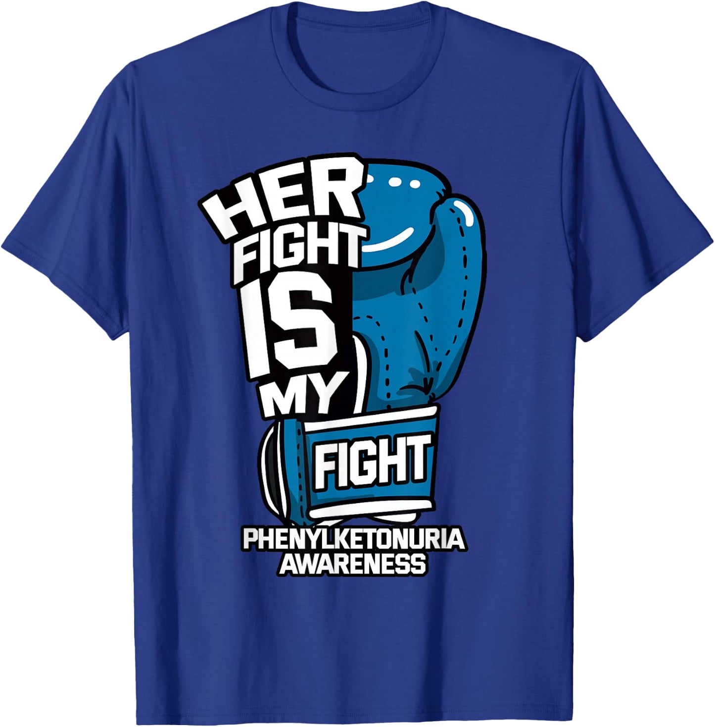 Her Fight Is My Fight Phenylketonuria Awareness PKU Warrior T-Shirt - T-Shirt | Royal
