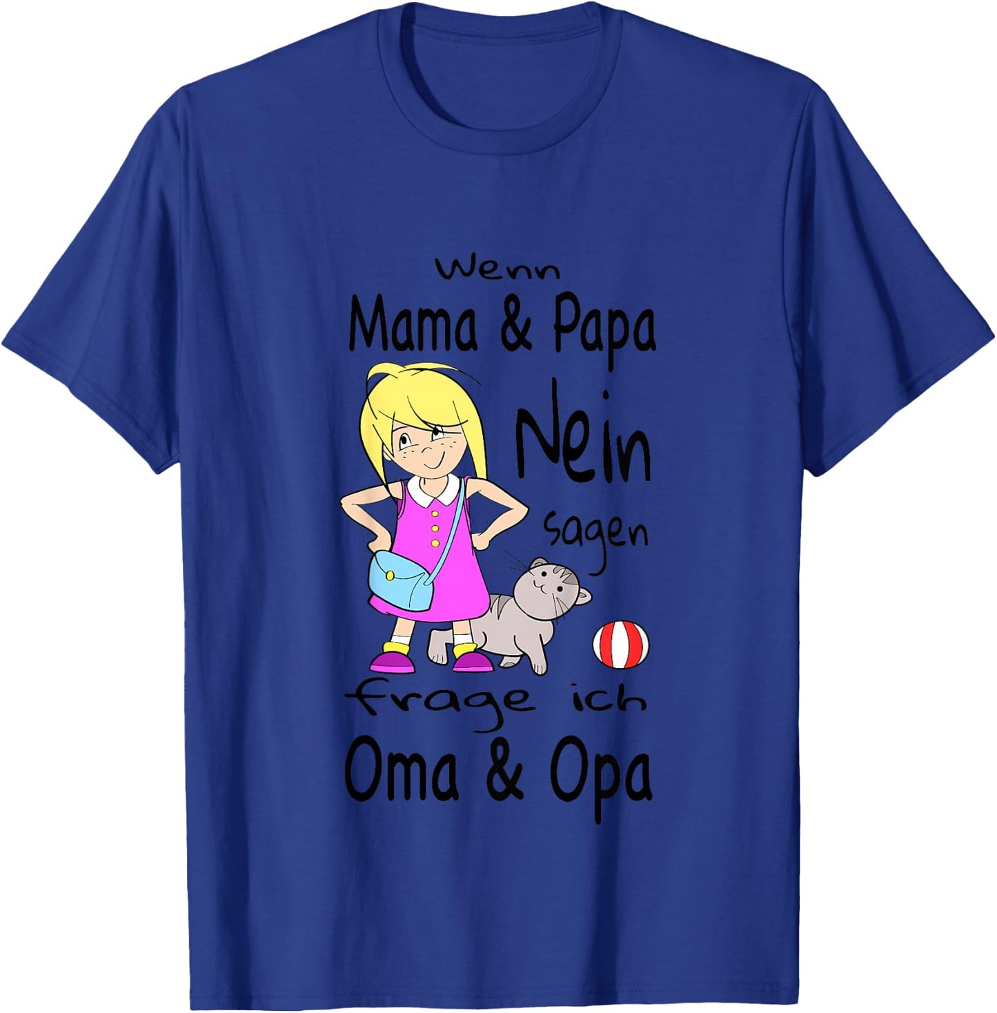 Wenn Mama und Papa Nein sagen, frage ich Oma und Opa T-Shirt - T-Shirt | Royal