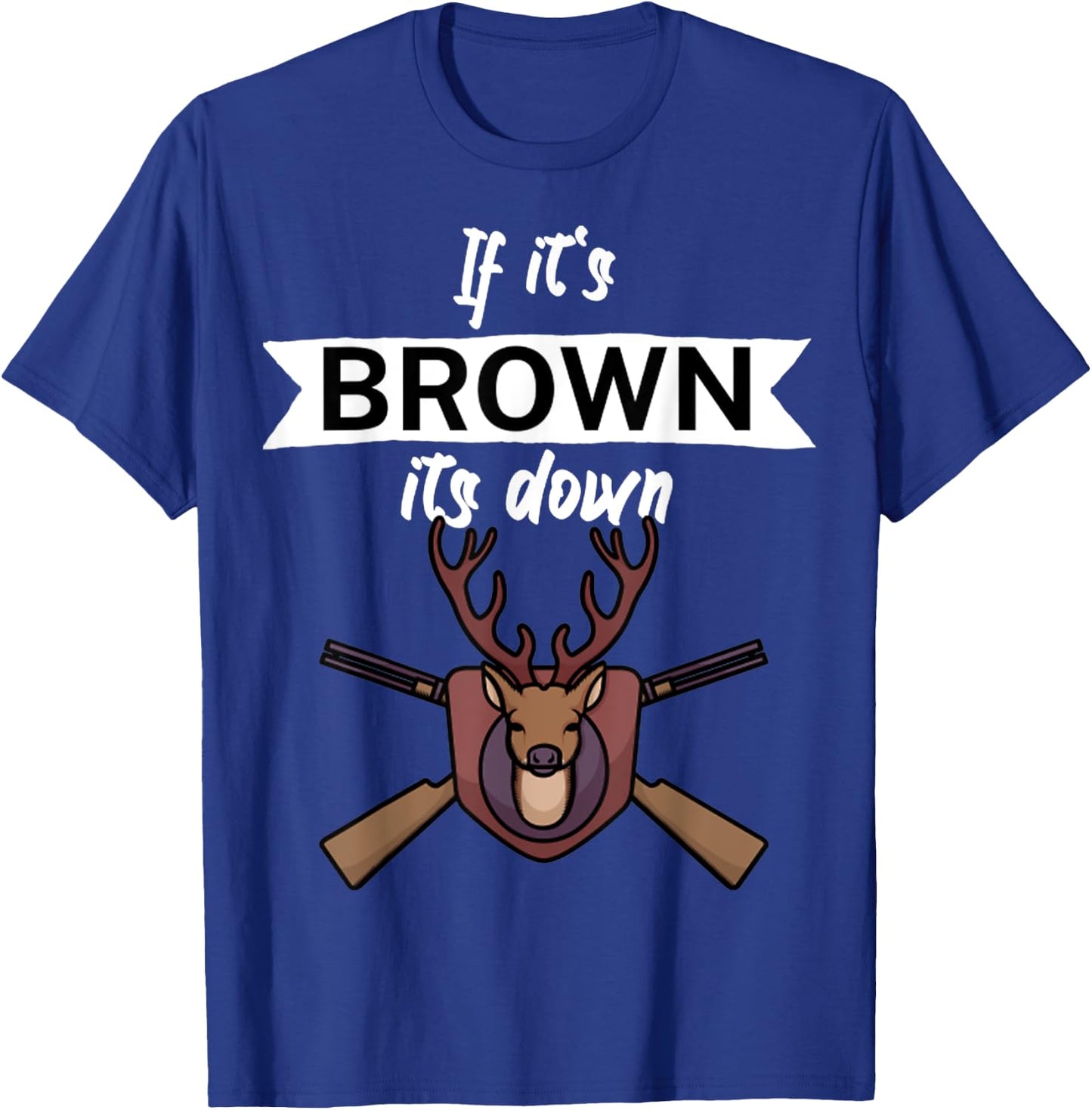 Vintage If it's brown its down T-Shirt - T-Shirt | Royal