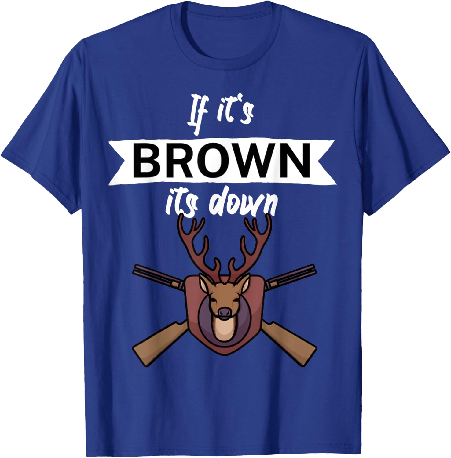 Vintage If it's brown its down T-Shirt - T-Shirt | Royal