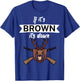 Vintage If it's brown its down T-Shirt - T-Shirt | Royal