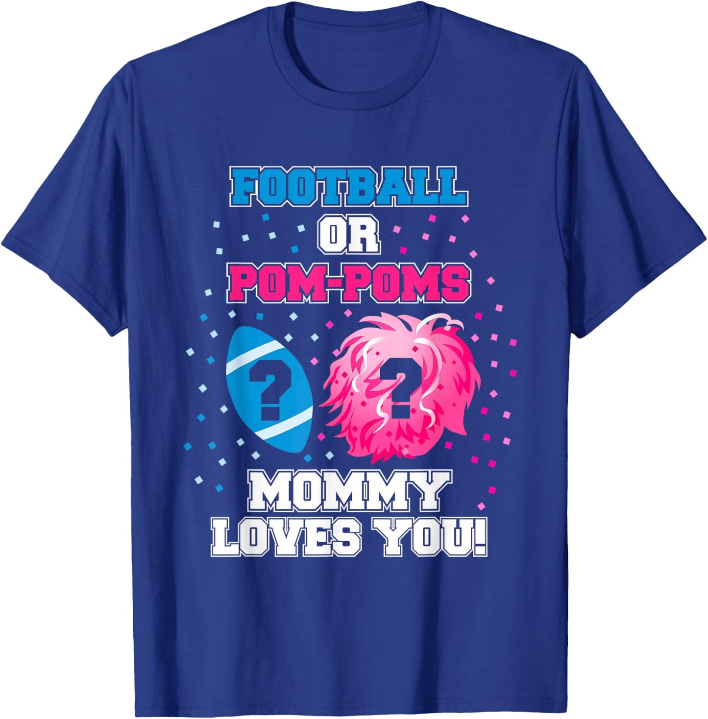 Gender Reveal Shirt Football Or Pom Pom Mommy Loves You T-Shirt - T-Shirt | Royal