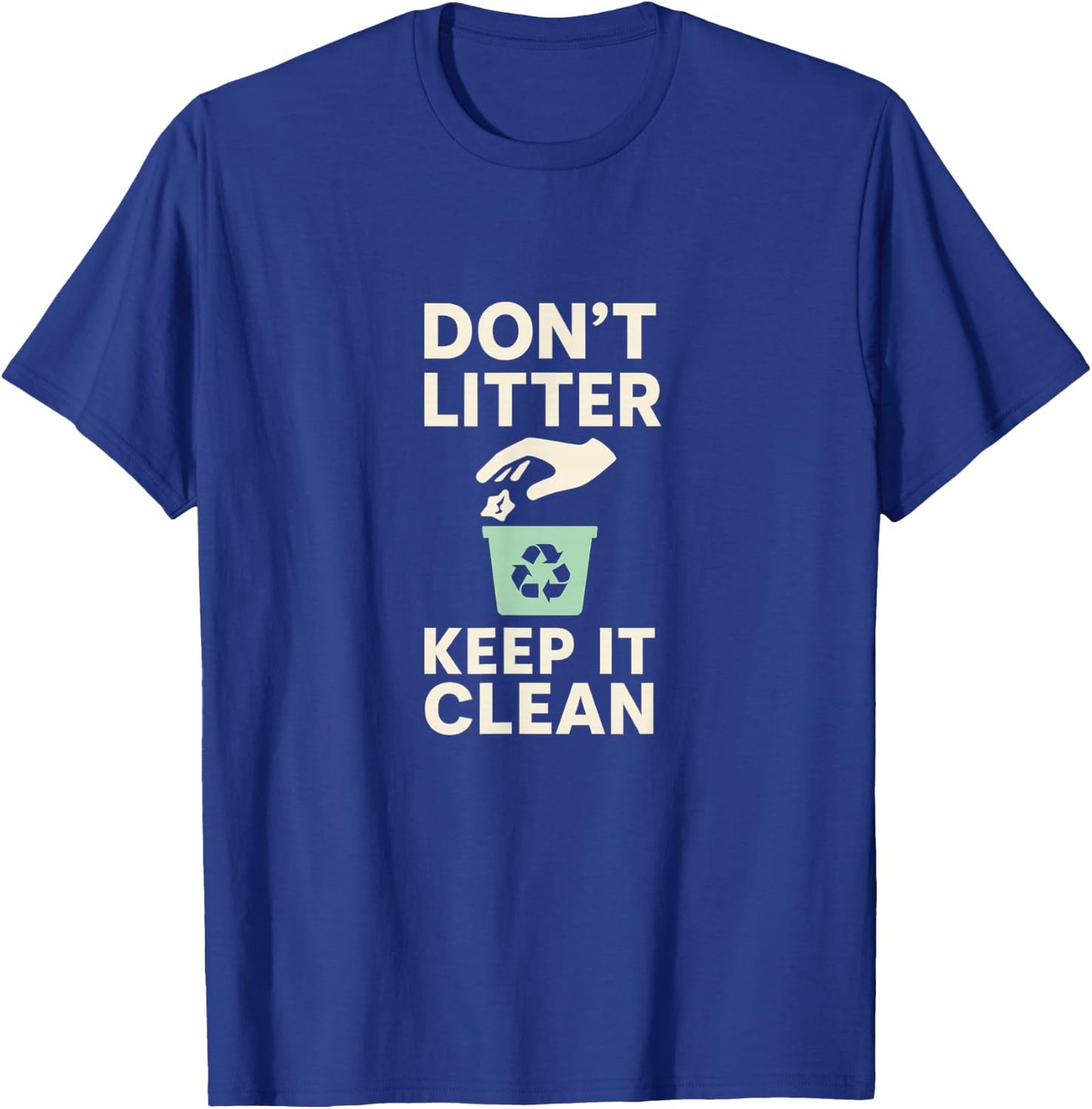 Don’t Litter Keep It Clean Recycle Earth T-Shirt - T-Shirt | Royal